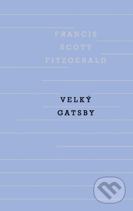 E-kniha: Velký Gatsby (Francis Scott Fitzgerald). Odeon, 2019 E-kniha: Velký Gatsby (Francis Scott Fitzgerald). Odeon, 2019