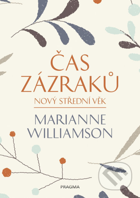 E-kniha: Čas zázraků (Marianne Williamson). Pragma, 2017 E-kniha: Čas zázraků (Marianne Williamson). Pragma, 2017