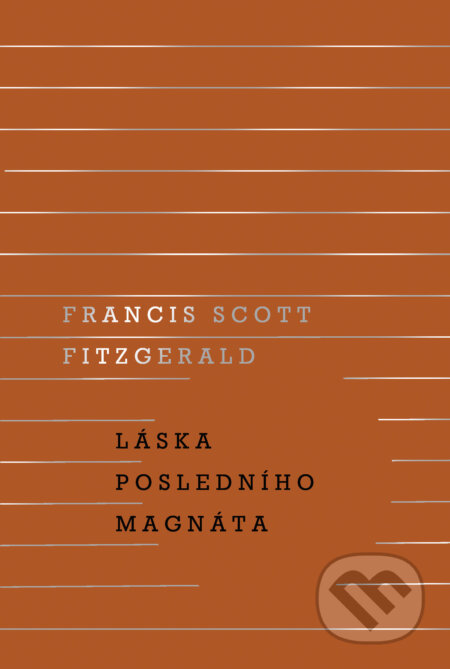 E-kniha: Láska posledního magnáta (Francis Scott Fitzgerald). Odeon, 2018 E-kniha: Láska posledního magnáta (Francis Scott Fitzgerald). Odeon, 2018