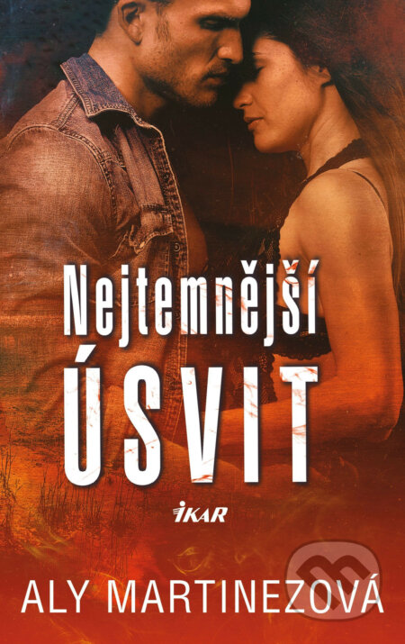 E-kniha: Nejtemnější úsvit (Aly Martinez). Ikar CZ, 2019 E-kniha: Nejtemnější úsvit (Aly Martinez). Ikar CZ, 2019