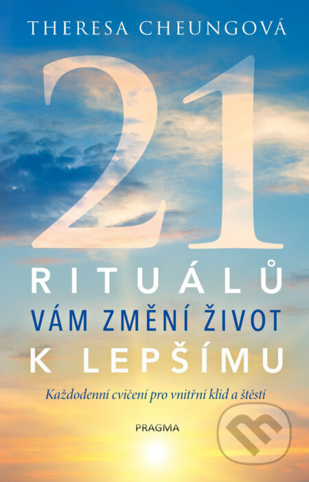 E-kniha: 21 rituálů vám změní život k lepšímu (Theresa Cheung). Pragma, 2019 E-kniha: 21 rituálů vám změní život k lepšímu (Theresa Cheung). Pragma, 2019
