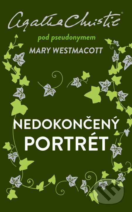 E-kniha: Nedokončený portrét (Agatha Christie a Mary Westmacott). Ikar CZ, 2019 E-kniha: Nedokončený portrét (Agatha Christie a Mary Westmacott). Ikar CZ, 2019