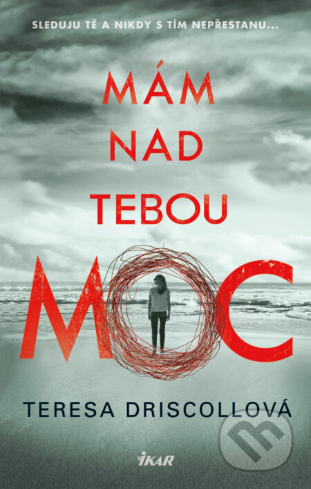 E-kniha: Mám nad tebou moc (Teresa Driscoll). Ikar CZ, 2019 E-kniha: Mám nad tebou moc (Teresa Driscoll). Ikar CZ, 2019