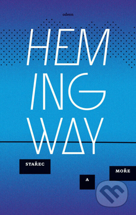 E-kniha: Stařec a moře (Ernest Hemingway). Odeon, 2015 E-kniha: Stařec a moře (Ernest Hemingway). Odeon, 2015