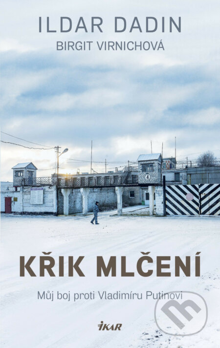 E-kniha: Křik mlčení (Birgit Virnich a Ildar Dadin). Ikar CZ, 2018 E-kniha: Křik mlčení (Birgit Virnich a Ildar Dadin). Ikar CZ, 2018