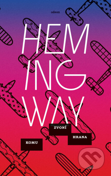 E-kniha: Komu zvoní hrana (Ernest Hemingway). Odeon, 2016 E-kniha: Komu zvoní hrana (Ernest Hemingway). Odeon, 2016