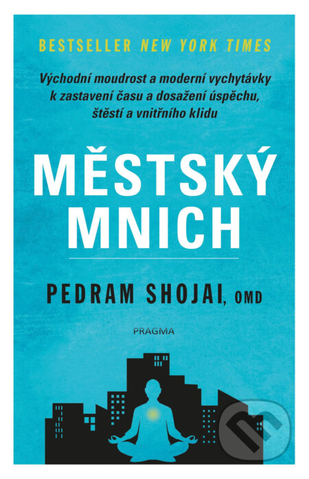 E-kniha: Městský mnich (Pedram Shojai). Pragma, 2017 E-kniha: Městský mnich (Pedram Shojai). Pragma, 2017