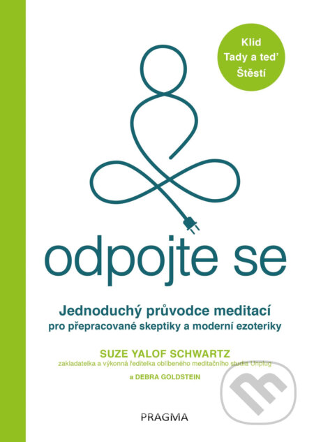 E-kniha: Odpojte se (Suze Yalof Schwartz). Pragma, 2018 E-kniha: Odpojte se (Suze Yalof Schwartz). Pragma, 2018