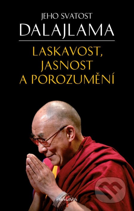 Laskavost, jasnost a porozumění - Dalajláma, Pragma, 2018