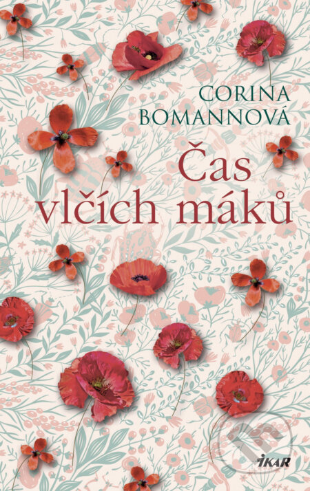 E-kniha: Čas vlčích máků (Corina Bomann). Ikar CZ, 2018 E-kniha: Čas vlčích máků (Corina Bomann). Ikar CZ, 2018