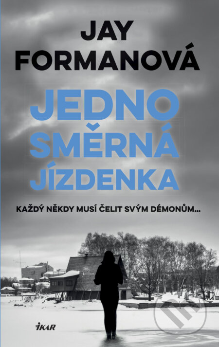 E-kniha: Jednosměrná jízdenka (Jay Forman). Ikar CZ, 2018 E-kniha: Jednosměrná jízdenka (Jay Forman). Ikar CZ, 2018