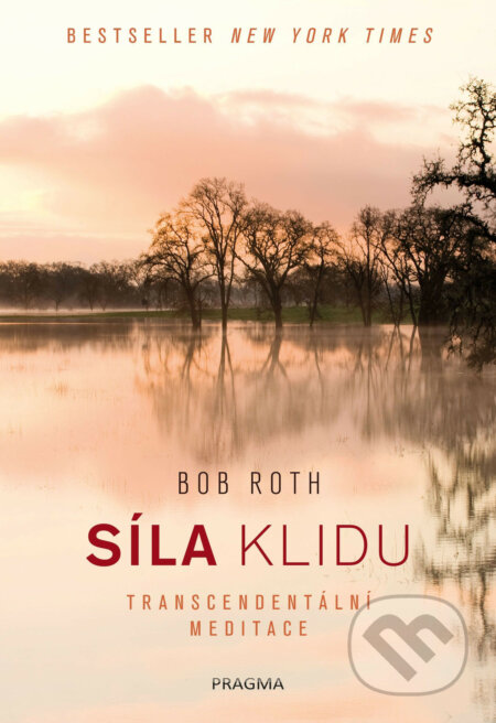 E-kniha: Síla klidu (Bob Roth). Pragma, 2019 E-kniha: Síla klidu (Bob Roth). Pragma, 2019