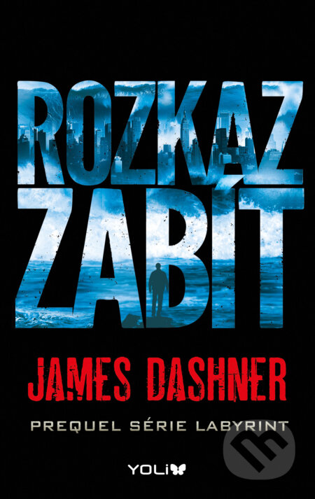 E-kniha: Labyrint: Rozkaz zabít (James Dashner). YOLi CZ, 2016 E-kniha: Labyrint: Rozkaz zabít (James Dashner). YOLi CZ, 2016