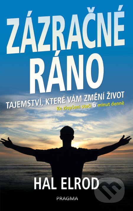 E-kniha: Zázračné ráno (Hal Elrod). Pragma, 2017 E-kniha: Zázračné ráno (Hal Elrod). Pragma, 2017
