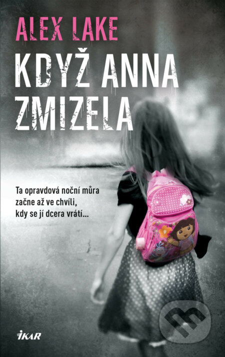 E-kniha: Když Anna zmizela (Alex Lake). Ikar CZ, 2018 E-kniha: Když Anna zmizela (Alex Lake). Ikar CZ, 2018