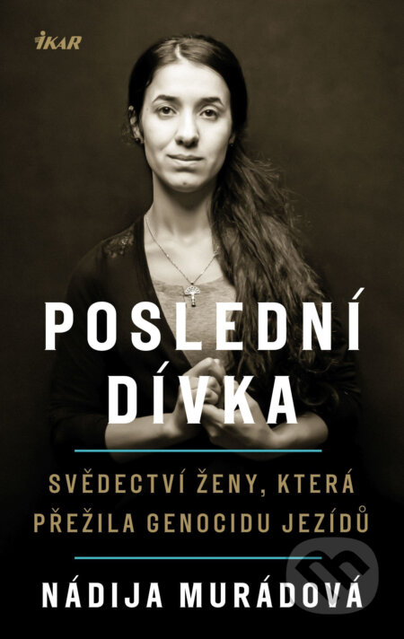 E-kniha: Poslední dívka (Nádija Murádová). Ikar CZ, 2018 E-kniha: Poslední dívka (Nádija Murádová). Ikar CZ, 2018
