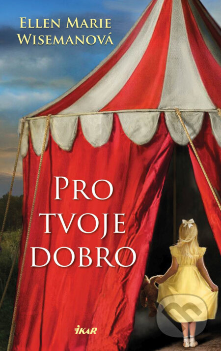 E-kniha: Pro tvoje dobro (Ellen Marie Wiseman). Ikar CZ, 2018 E-kniha: Pro tvoje dobro (Ellen Marie Wiseman). Ikar CZ, 2018