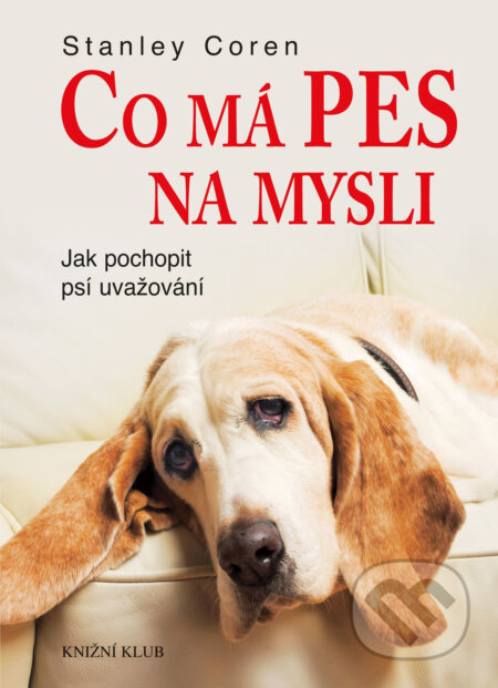 E-kniha: Co má pes na mysli (Stanley Coren). Knižní klub, 2016 E-kniha: Co má pes na mysli (Stanley Coren). Knižní klub, 2016