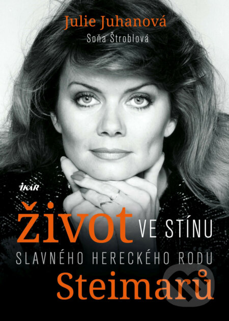 E-kniha: Život ve stínu…. (Julie Juhanová a Soňa Štroblová). Ikar CZ, 2017 E-kniha: Život ve stínu…. (Julie Juhanová a Soňa Štroblová). Ikar CZ, 2017