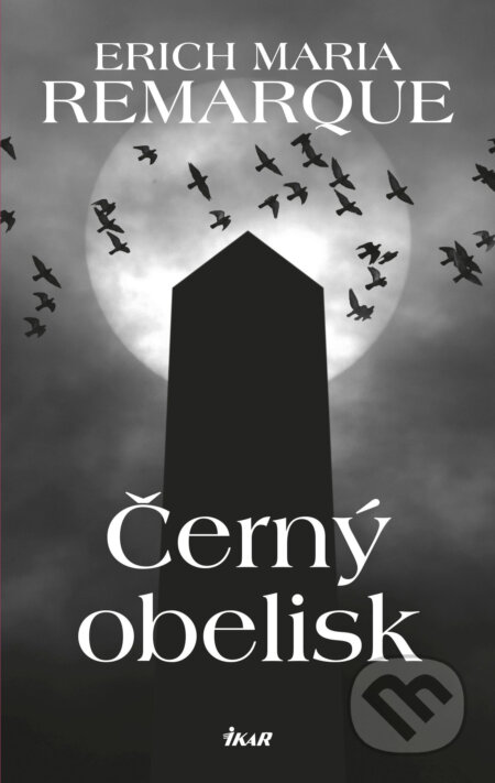 E-kniha: Černý obelisk (Erich Maria Remarque). Ikar CZ, 2017 E-kniha: Černý obelisk (Erich Maria Remarque). Ikar CZ, 2017