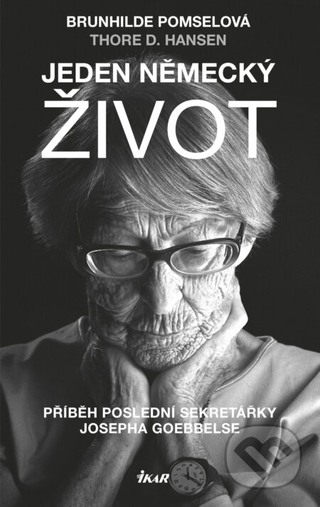 E-kniha: Jeden německý život (Brunhilde Pomselová a Thore D. Hansen). Ikar CZ, 2017 E-kniha: Jeden německý život (Brunhilde Pomselová a Thore D. Hansen). Ikar CZ, 2017