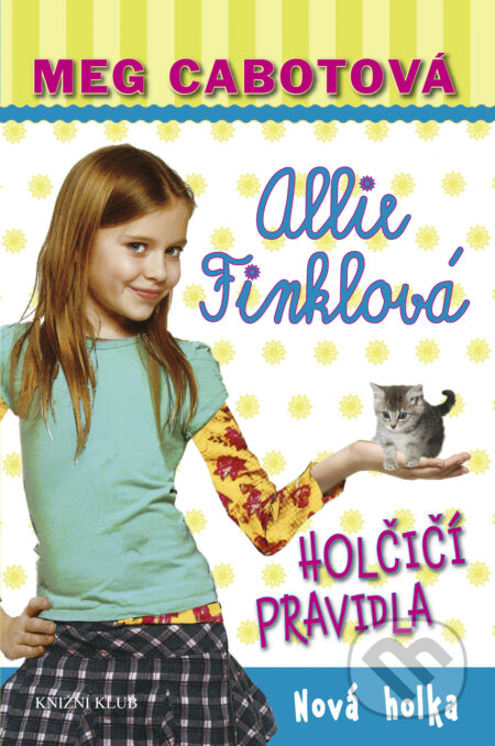 E-kniha: Holčičí pravidla 2: Allie Finklová - Nová holka (Meg Cabot). Knižní klub, 2011 E-kniha: Holčičí pravidla 2: Allie Finklová - Nová holka (Meg Cabot). Knižní klub, 2011