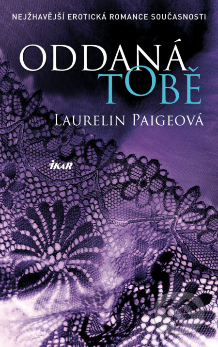 E-kniha: Fixed 3: Oddaná tobě (Laurelin Paige). Ikar CZ, 2017 E-kniha: Fixed 3: Oddaná tobě (Laurelin Paige). Ikar CZ, 2017