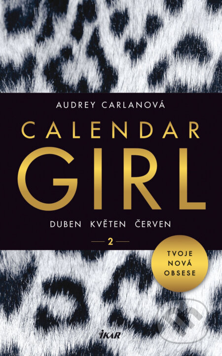 E-kniha: Calendar Girl 2: Duben, květen, červen (Audrey Carlan). Ikar CZ, 2017 E-kniha: Calendar Girl 2: Duben, květen, červen (Audrey Carlan). Ikar CZ, 2017
