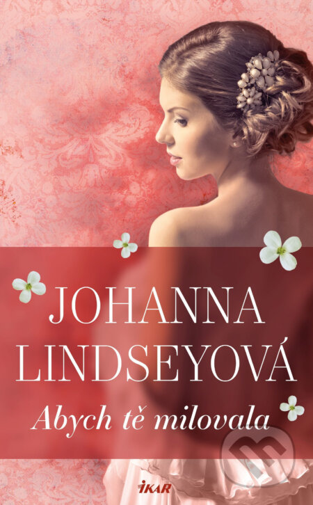E-kniha: Abych tě milovala (Johanna Lindsey). Ikar CZ, 2017 E-kniha: Abych tě milovala (Johanna Lindsey). Ikar CZ, 2017