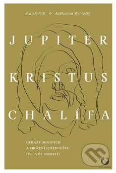Kniha: Jupiter, Kristus, Chalífa (Ivan Foletti). Books & Pipes, 2019 Kniha: Jupiter, Kristus, Chalífa (Ivan Foletti). Books & Pipes, 2019