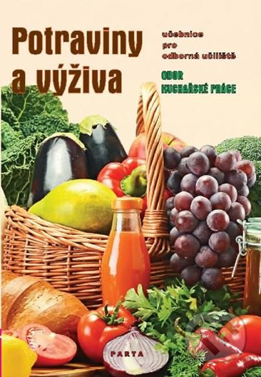 Kniha: Potraviny a výživa (Marie Šebelová). Parta, 2013 Kniha: Potraviny a výživa (Marie Šebelová). Parta, 2013