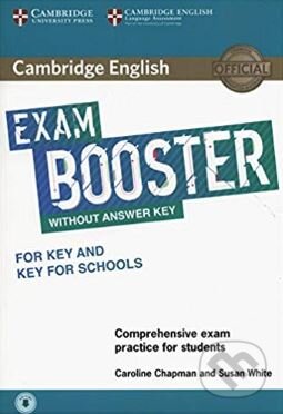 Kniha: Cambridge English Exam Booster for Key and Key for Schools (Susan White a Caroline Chapman). Cambridge University Press, 2017 Kniha: Cambridge English Exam Booster for Key and Key for Schools (Susan White a Caroline Chapman). Cambridge University Press, 2017