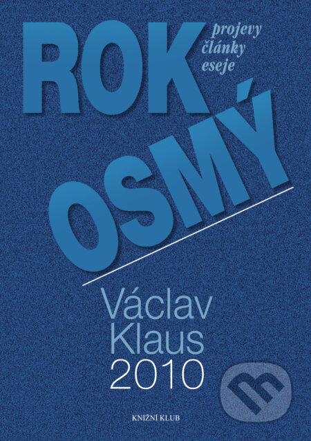 E-kniha: Rok osmý - Projevy, články, eseje (Václav Klaus). Knižní klub, 2000 E-kniha: Rok osmý - Projevy, články, eseje (Václav Klaus). Knižní klub, 2000