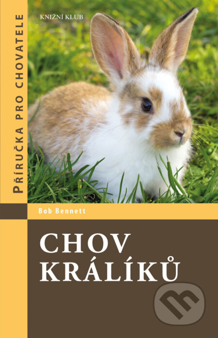 E-kniha: Chov králíků (Bob Bennett). Knižní klub, 2016 E-kniha: Chov králíků (Bob Bennett). Knižní klub, 2016