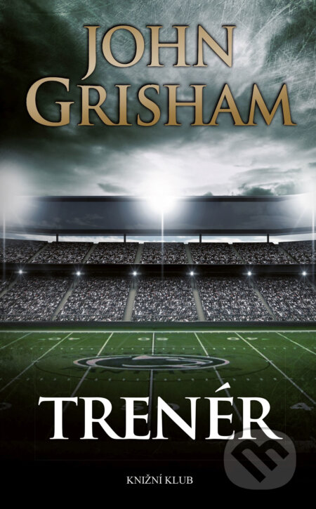 E-kniha: Trenér (John Grisham). Knižní klub, 2016 E-kniha: Trenér (John Grisham). Knižní klub, 2016