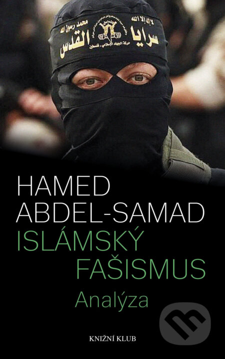 E-kniha: Islámský fašismus (Hamed Abdel-Samad). Knižní klub, 2016 E-kniha: Islámský fašismus (Hamed Abdel-Samad). Knižní klub, 2016