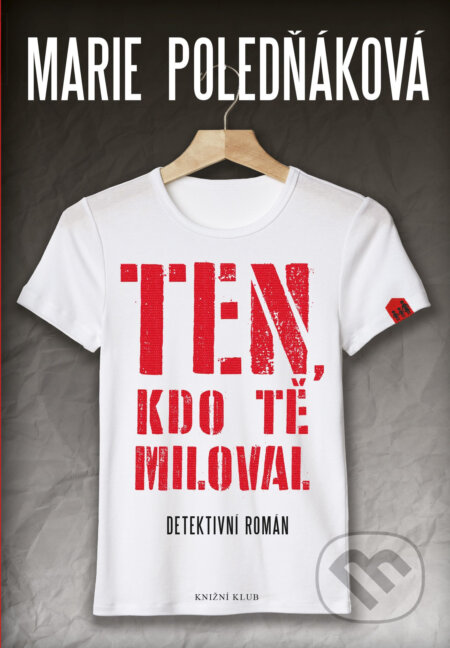 E-kniha: Ten, kdo tě miloval (Marie Poledňáková). Knižní klub, 2016 E-kniha: Ten, kdo tě miloval (Marie Poledňáková). Knižní klub, 2016