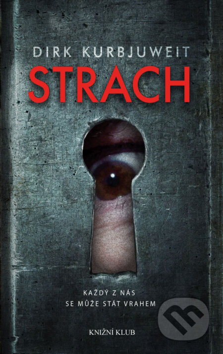 E-kniha: Strach (Dirk Kurbjuweit). Knižní klub, 2018 E-kniha: Strach (Dirk Kurbjuweit). Knižní klub, 2018
