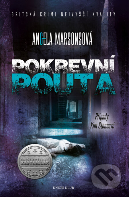 E-kniha: Případy Kim Stoneové 5: Pokrevní pouta (Angela Marsons). Knižní klub, 2018 E-kniha: Případy Kim Stoneové 5: Pokrevní pouta (Angela Marsons). Knižní klub, 2018