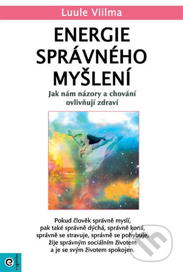 Kniha: Energie správného myšlení (Luule Viilma). Eugenika, 2019 Kniha: Energie správného myšlení (Luule Viilma). Eugenika, 2019