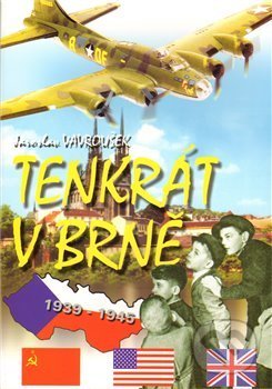 Kniha: Tenkrát v Brně (Jaroslav Vavroušek). Radek Veselý, 2009 Kniha: Tenkrát v Brně (Jaroslav Vavroušek). Radek Veselý, 2009