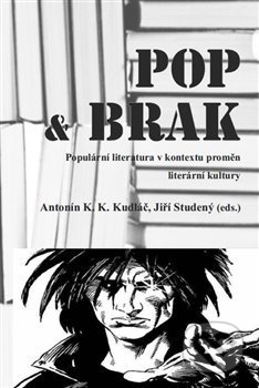 Kniha: POP & BRAK (Antonín K. K. Kudláč a Jiří Studený). Univerzita Pardubice, 2014 Kniha: POP & BRAK (Antonín K. K. Kudláč a Jiří Studený). Univerzita Pardubice, 2014