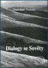 Kniha: Dialogy se Sověty (Stanislaw Vincenz). Institut pro středoevropskou kulturu a politiku, 2002 Kniha: Dialogy se Sověty (Stanislaw Vincenz). Institut pro středoevropskou kulturu a politiku, 2002