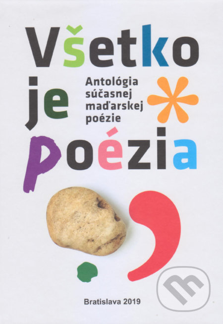 Kniha: Všetko je poézia (Kolekív autorov). Spolok slovenských spisovateľov, 2019 Kniha: Všetko je poézia (Kolekív autorov). Spolok slovenských spisovateľov, 2019