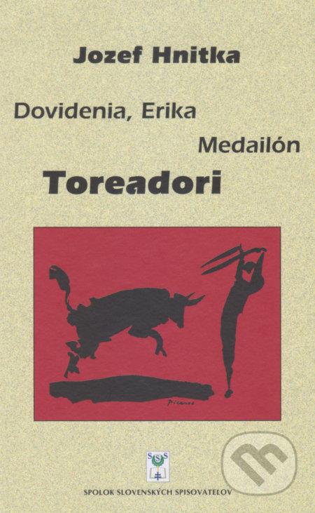 Kniha: Dovidenia, Erika Medailón Toreadori (Jozef Hnitka). Spolok slovenských spisovateľov, 2019 Kniha: Dovidenia, Erika Medailón Toreadori (Jozef Hnitka). Spolok slovenských spisovateľov, 2019