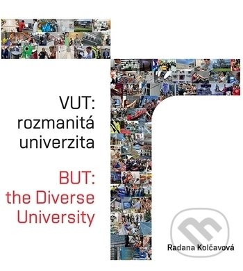 Kniha: VUT (Radana Kolčavová). Akademické nakladatelství, VUTIUM, 2019 Kniha: VUT (Radana Kolčavová). Akademické nakladatelství, VUTIUM, 2019
