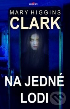 Kniha: Na jedné lodi (Mary Higgins Clark). Alpress, 2019 Kniha: Na jedné lodi (Mary Higgins Clark). Alpress, 2019
