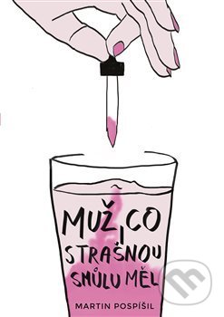 Kniha: Muž, co strašnou smůlu měl (Martin Pospíšil). iTutorial, 2019 Kniha: Muž, co strašnou smůlu měl (Martin Pospíšil). iTutorial, 2019