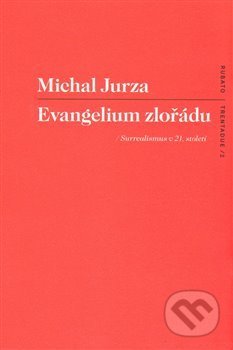 Evangelium zlořádu - Michal Jurza, RUBATO, 2014