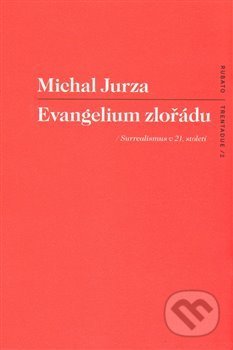 Kniha: Evangelium zlořádu (Michal Jurza). RUBATO, 2014 Kniha: Evangelium zlořádu (Michal Jurza). RUBATO, 2014